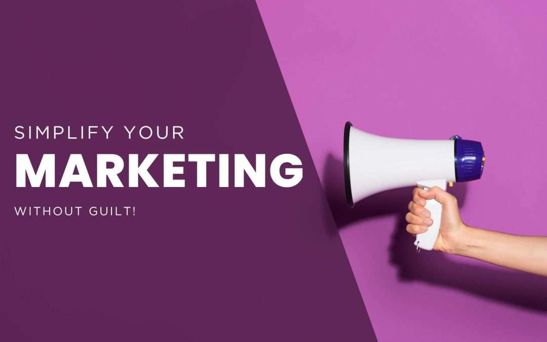 A Simple Marketing Strategy That Actually Works (Without the Guilt)